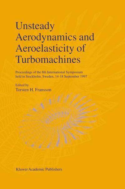 Cover for Torsten H Fransson · Unsteady Aerodynamics and Aeroelasticity of Turbomachines: Proceedings of the 8th International Symposium Held in Stockholm, Sweden, 14-18 September 1997 (Hardcover Book) (1998)