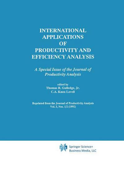 Cover for C a Knox Lovell · International Applications of Productivity and Efficiency Analysis: A Special Issue of the Journal of Productivity Analysis (Hardcover Book) [Reprinted from `JOURNAL OF PRODUCTIVITY ANALYSIS', edition] (1992)