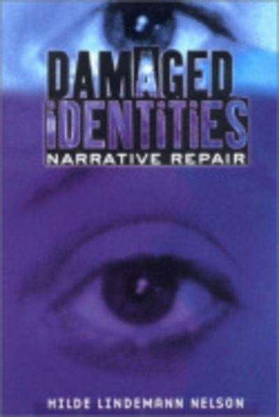 Cover for Hilde Lindemann Nelson · Damaged Identities, Narrative Repair (Paperback Book) (2001)