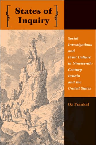 Cover for Frankel, Oz (New School University) · States of Inquiry: Social Investigations and Print Culture in Nineteenth-Century Britain and the United States - New Studies in American Intellectual and Cultural History (Hardcover Book) (2006)