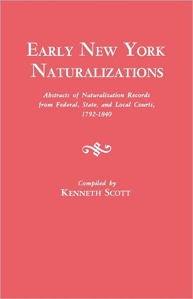 Cover for Kenneth Scott · Early New York Naturalizations Abstracts of Naturalizations Records from (Taschenbuch) (2011)