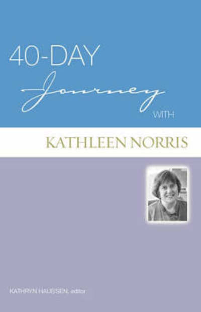 40-Day Journey with Kathleen Norris - 40-Day Journey - Kathryn Haueisen - Kirjat - Augsburg Fortress Publishers - 9780806680408 - torstai 17. tammikuuta 2008