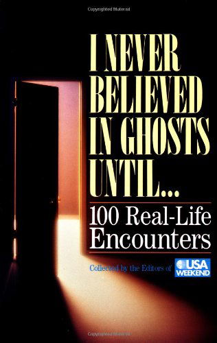 Cover for Editors of USA Weekend · I Never Believed in Ghosts Until . . . (Paperback Book) (1992)