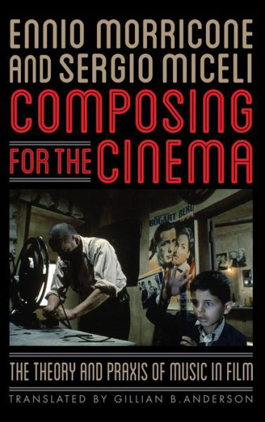 Cover for Ennio Morricone · Composing for the Cinema: The Theory and Praxis of Music in Film (Hardcover bog) (2013)