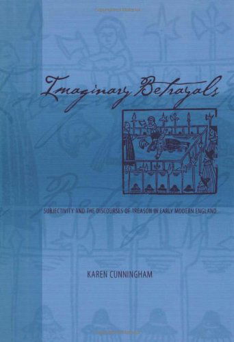 Cover for Karen Cunningham · Imaginary Betrayals: Subjectivity and the Discourses of Treason in Early Modern England (Hardcover Book) [First edition] (2001)