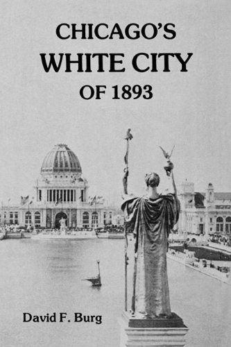 Cover for David F. Burg · Chicago's White City of 1893 (Taschenbuch) [Reprint edition] (2009)