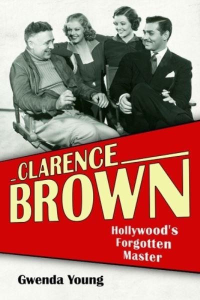 Cover for Gwenda Young · Clarence Brown: Hollywood's Forgotten Master - Screen Classics (Paperback Book) (2023)