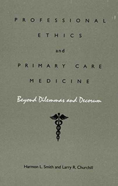 Cover for Harmon L. Smith · Professional Ethics and Primary Care Medicine: Beyond Dilemmas and Decorum (Paperback Book) (1985)