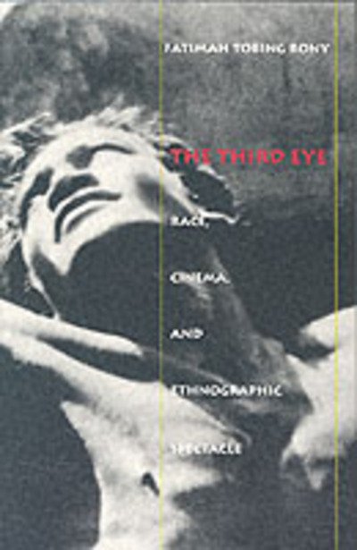Cover for Fatimah Tobing Rony · The Third Eye: Race, Cinema, and Ethnographic Spectacle (Paperback Book) (1996)