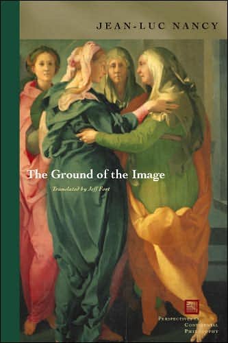 Cover for Jean-Luc Nancy · The Ground of the Image - Perspectives in Continental Philosophy (Hardcover Book) (2005)