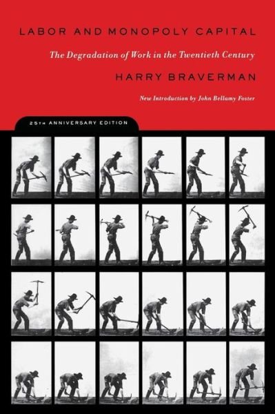 Cover for Harry Braverman · Labor and Monopoly Capitalism: The Degradation of Work in the Twentieth Century (Paperback Book) [2 Revised edition] (1998)