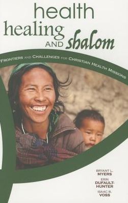 Health, Healing, and Shalom:: Frontiers and Challenges for Christian Healthcare Missions - Bryant L Myers - Books - William Carey Library Publishers - 9780878085408 - November 17, 2015