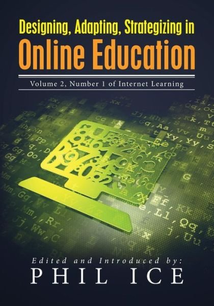 Cover for Phil Ice · Designing, Adapting, Strategizing in Online Education: Volume 2, Number 1 of Internet Learning (Paperback Book) (2013)