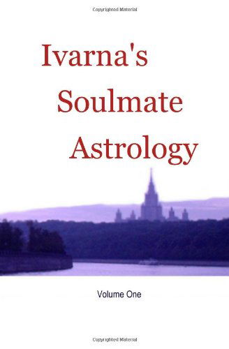 Cover for Ivarna Kalinkova · Soulmate Astrology (Ivarna's Soulmate Astrology) (Paperback Book) (2011)