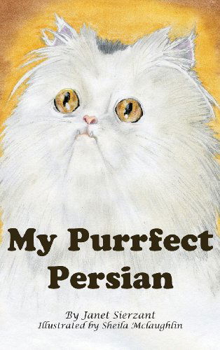 Cover for Janet Sierzant · My Purrfect Persian (Hardcover Book) (2010)