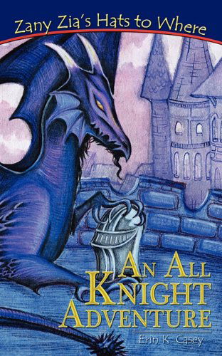 Cover for Erin K Casey · Zany Zia's Hats to Where: an All Knight Adventure (Paperback Book) (2011)