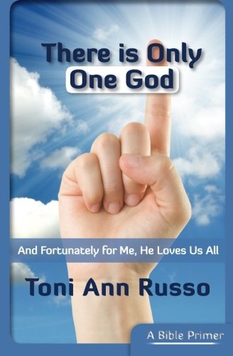 Cover for Toni Ann Russo · There is Only One God: and Fortunately for Me He Loves Us All (The True Love Series) (Volume 1) (Taschenbuch) (2014)