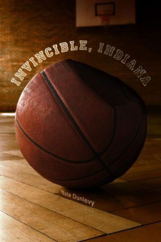 Cover for Nate Dunlevy · Invincible, Indiana (Paperback Book) (2011)