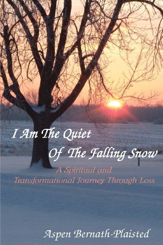 Cover for Aspen Bernath-plaisted · I Am the Quiet of the Falling Snow: a Spiritual and Transformational Journey Through Loss (Pocketbok) (2012)