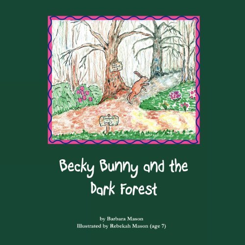 Becky Bunny and the Dark Forest - Barbara Mason - Livros - Dogwood Publishing - 9780988652408 - 8 de dezembro de 2012