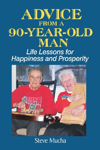 Steve Mucha · Advice from a 90-year-old Man: Life Lessons for Happiness and Prosperity (Paperback Book) (2013)