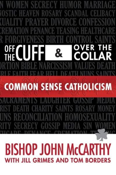 Cover for John Mccarthy · Off the Cuff and over the Collar: Common Sense Catholicism (Paperback Book) [First edition] (2013)