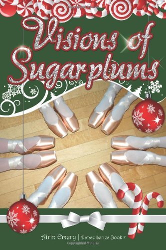 Airin Emery · Visions of Sugarplums (The Dance Series - Book #7) (Paperback Bog) [1st edition] (2012)