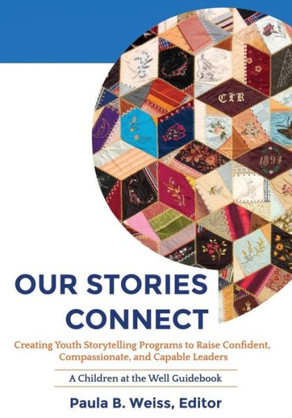 Cover for Paula B. Weiss · Our Stories Connect : Creating Youth Storytelling Programs to Raise Confident, Compassionate, and Capable Leaders (Paperback Book) (2018)