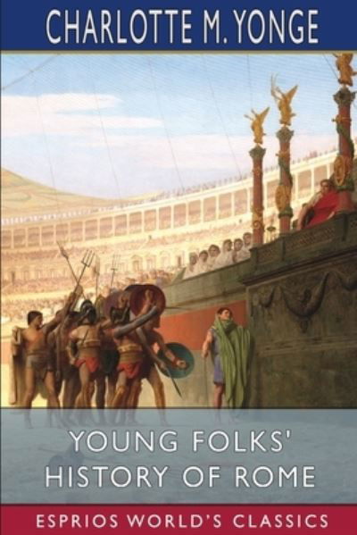 Cover for Charlotte M Yonge · Young Folks' History of Rome (Esprios Classics) (Paperback Book) (2024)