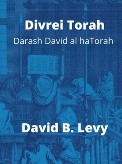 Cover for David B Levy · Divrei Torah Darash David al haTorah (Hardcover Book) (2021)