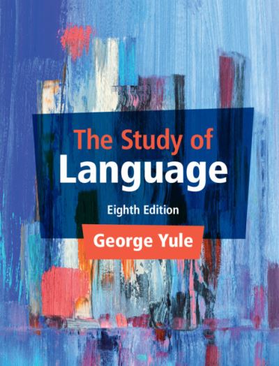 Cover for Yule, George (University of Hawaii, Manoa) · The Study of Language (Taschenbuch) [8 Revised edition] (2022)