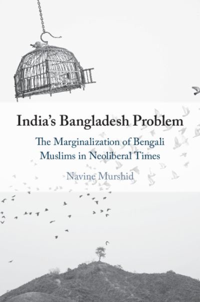 Murshid, Navine (Colgate University, New York) · India's Bangladesh Problem: The Marginalization of Bengali Muslims in Neoliberal Times (Paperback Book) (2024)