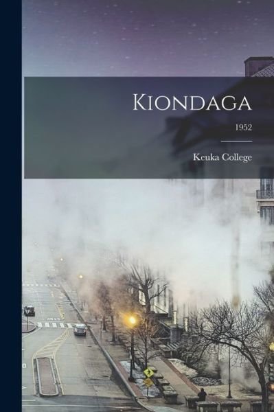 Cover for Keuka College · Kiondaga; 1952 (Paperback Book) (2021)