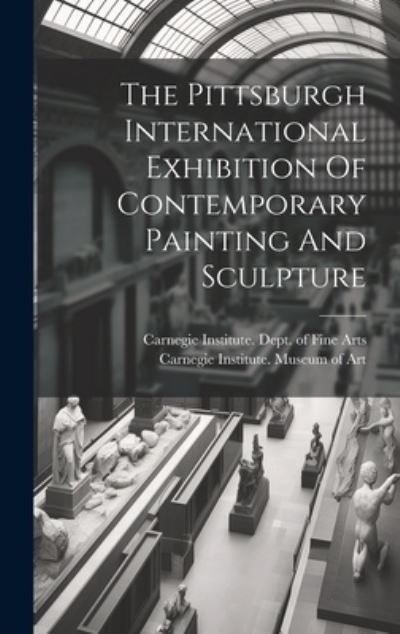Cover for Carnegie Institute Museum of Art · Pittsburgh International Exhibition of Contemporary Painting and Sculpture (Bog) (2023)
