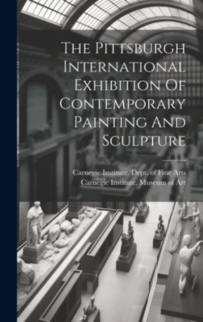 Cover for Carnegie Institute Museum of Art · Pittsburgh International Exhibition of Contemporary Painting and Sculpture (Book) (2023)