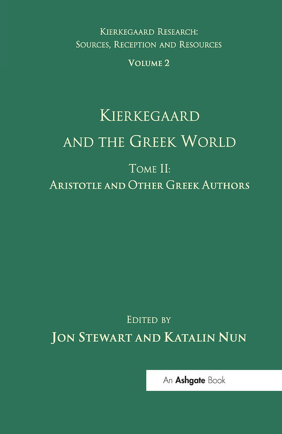 Cover for Katalin Nun · Volume 2, Tome II: Kierkegaard and the Greek World - Aristotle and Other Greek Authors - Kierkegaard Research: Sources, Reception and Resources (Pocketbok) (2021)