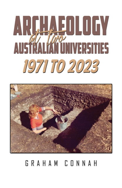 Cover for Graham Connah · Archaeology at Two Australian Universities 1971 to 2023 (Paperback Book) (2024)