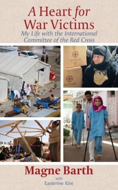 Cover for Magne Barth · A Heart for War Victims: My Life with the International Committee of the Red Cross (Paperback Book) (2024)