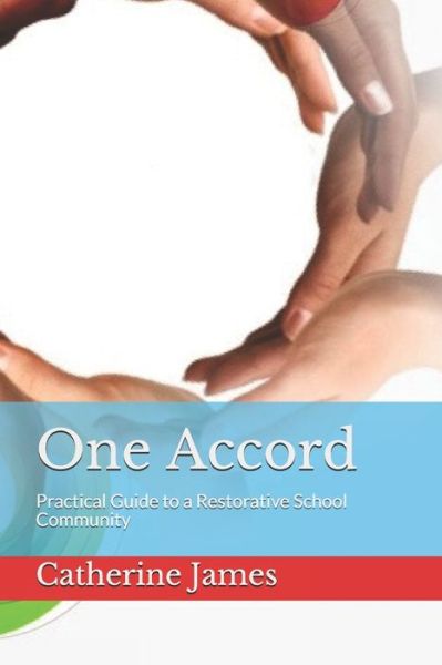 Cover for Catherine James · One Accord : Practical Guide to a Restorative School Community (Paperback Book) (2019)