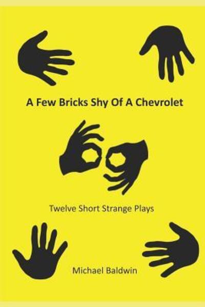 A Few Bricks Shy Of A Chevrolet - Michael Baldwin - Books - Independently Published - 9781093728408 - April 25, 2019