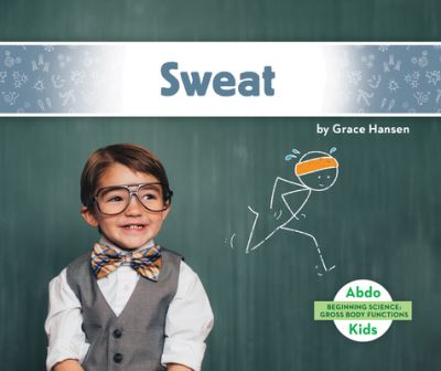 Cover for Grace Hansen · Sweat (Hardcover Book) (2020)