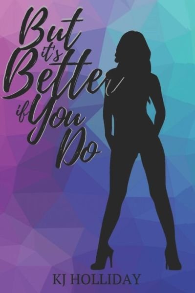 Cover for KJ Holliday · But It's Better If You Do (Paperback Book) (2019)