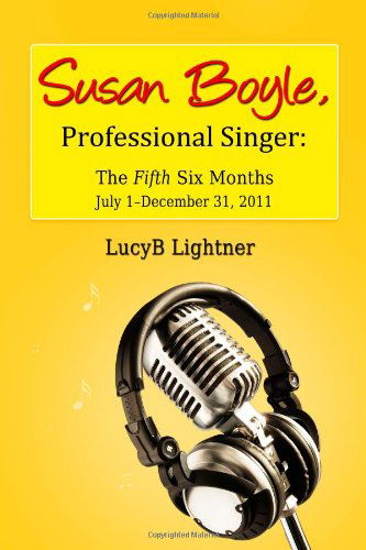 Cover for Lucyb Lightner · Susan Boyle, Professional Singer: the Fifth Sixth Months (Paperback Book) (2012)