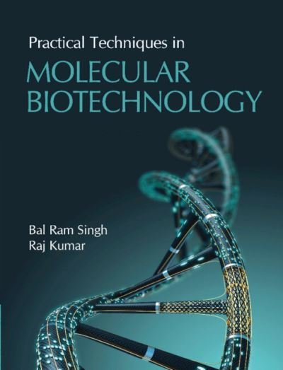 Cover for Bal Ram Singh · Practical Techniques in Molecular Biotechnology (Hardcover Book) [New edition] (2022)