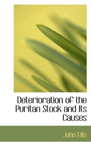 Cover for John Ellis · Deterioration of the Puritan Stock and Its Causes (Taschenbuch) (2009)