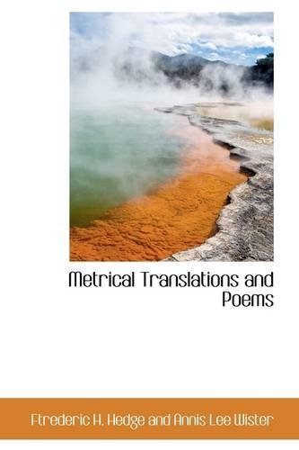 Cover for Ftreder H. Hedge and Annis Lee Wister · Metrical Translations and Poems (Paperback Book) (2009)