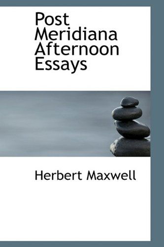 Cover for Herbert Maxwell · Post Meridiana Afternoon Essays (Hardcover Book) (2009)