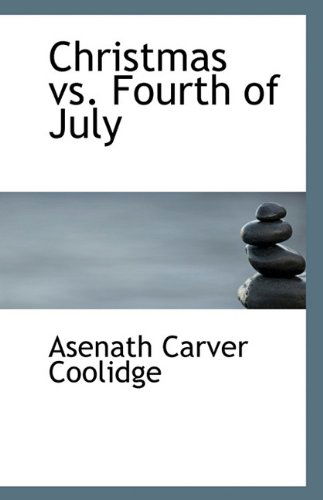 Cover for Asenath Carver Coolidge · Christmas vs. Fourth of July (Paperback Book) (2009)