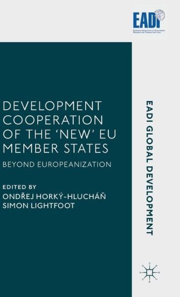 Cover for Ondrej Horky-Hluchan · Development Cooperation of the 'New' EU Member States: Beyond Europeanization - EADI Global Development Series (Gebundenes Buch) [1st ed. 2015 edition] (2015)