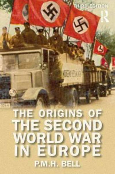 Cover for P. M. H. Bell · The Origins of the Second World War in Europe - Origins Of Modern Wars (Hardcover Book) (2015)